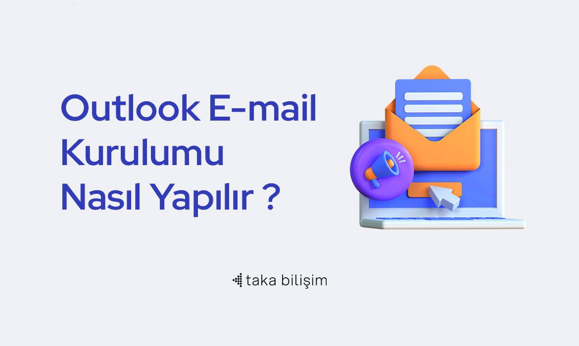 Outlook E-mail Kurulumu Nasıl Yapılır?
